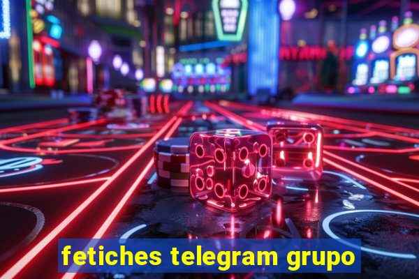 fetiches telegram grupo