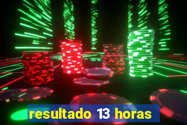 resultado 13 horas