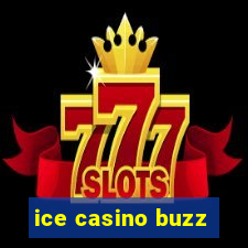 ice casino buzz