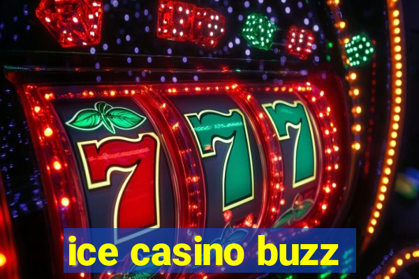 ice casino buzz
