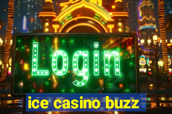 ice casino buzz