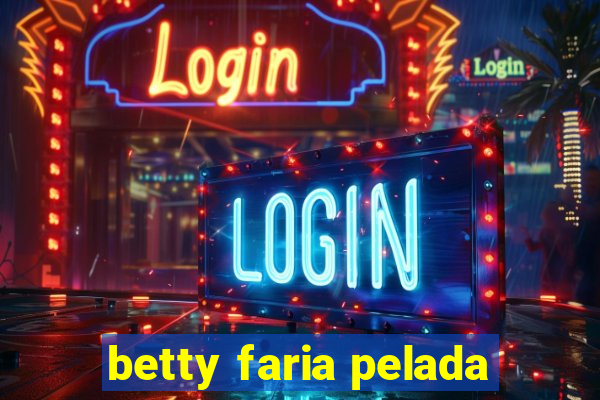 betty faria pelada