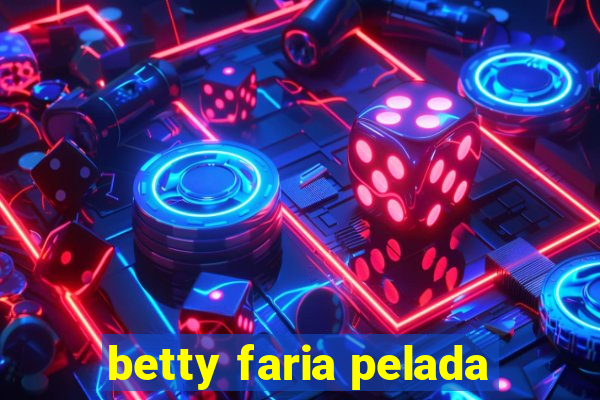 betty faria pelada