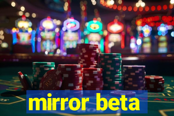 mirror beta