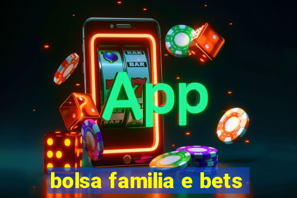 bolsa familia e bets