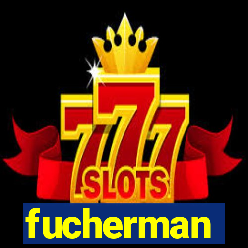 fucherman