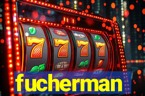 fucherman