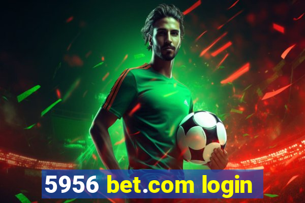 5956 bet.com login