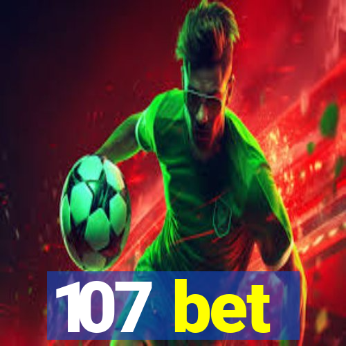 107 bet