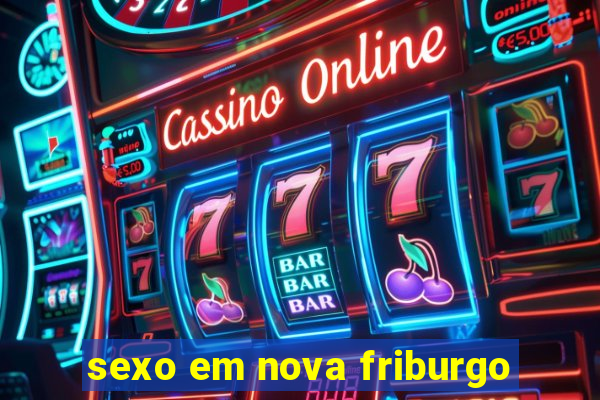 sexo em nova friburgo