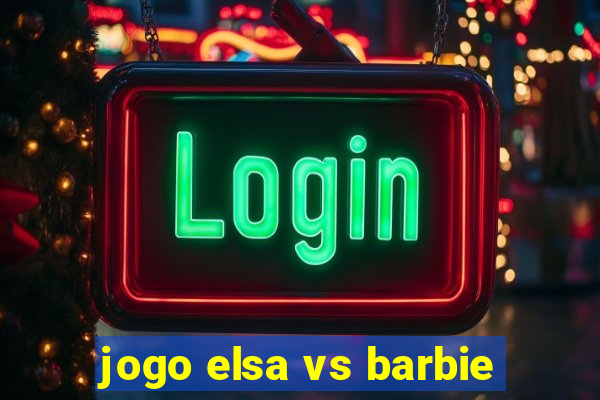 jogo elsa vs barbie