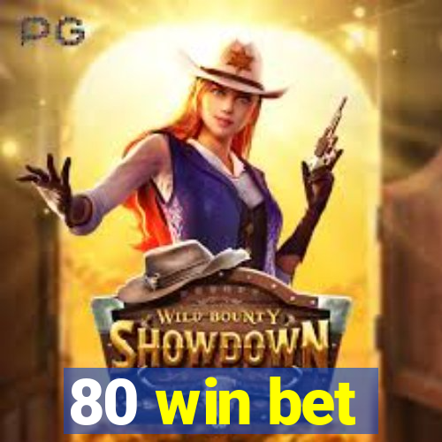 80 win bet