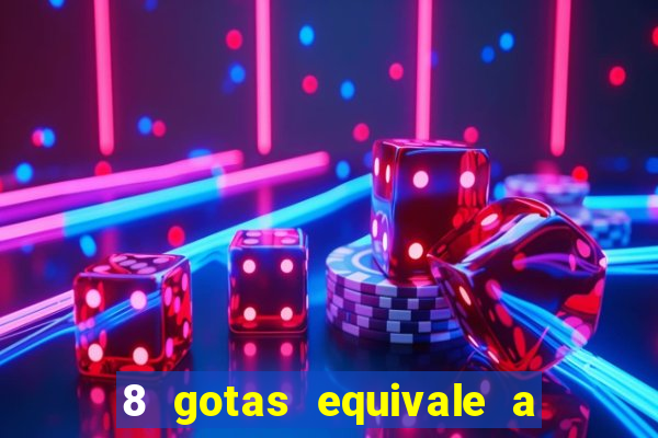 8 gotas equivale a quantos ml