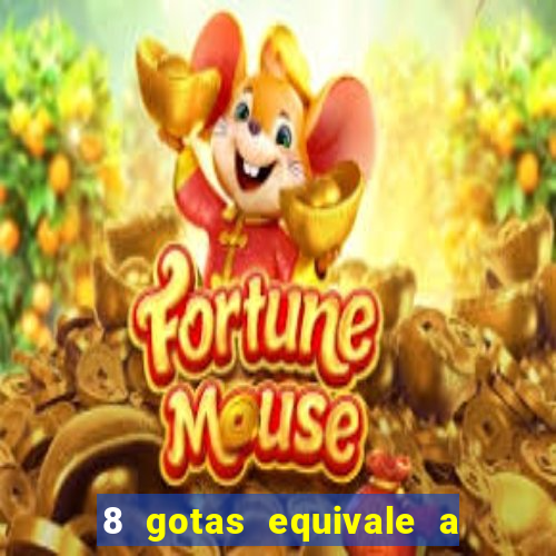 8 gotas equivale a quantos ml