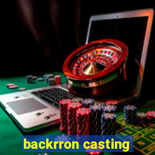 backrron casting