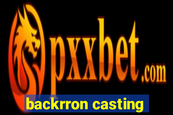 backrron casting