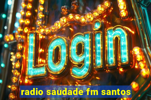 radio saudade fm santos