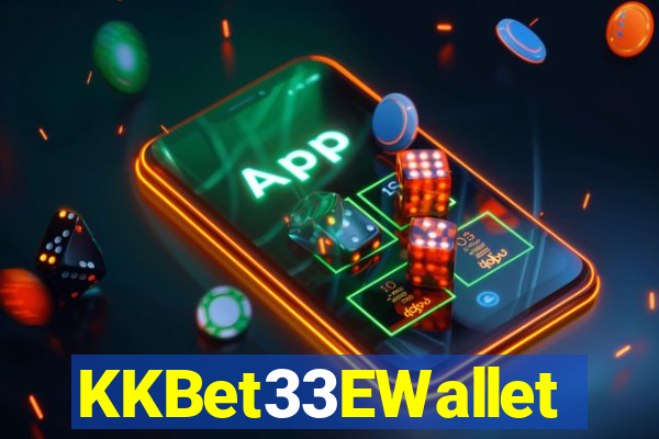 KKBet33EWallet