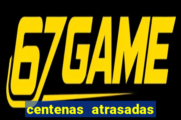 centenas atrasadas jogo do bicho