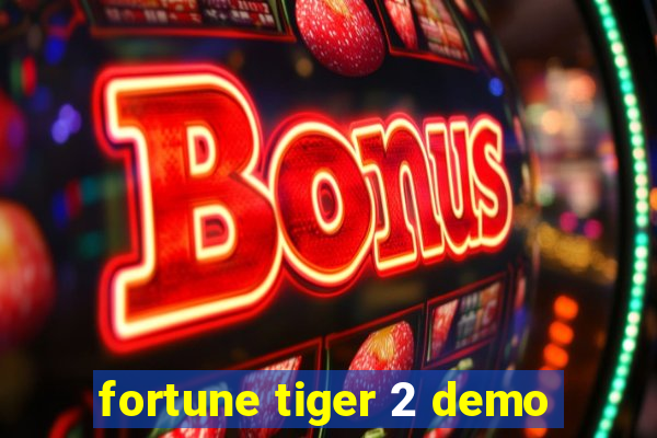 fortune tiger 2 demo