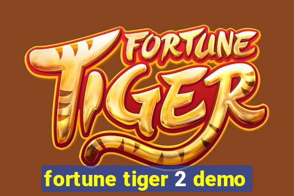 fortune tiger 2 demo