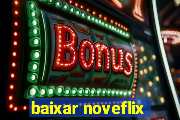 baixar noveflix