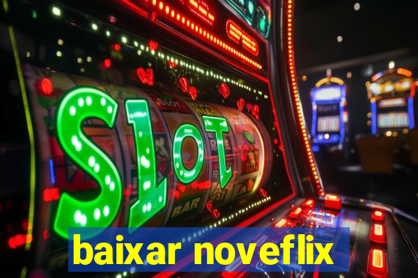 baixar noveflix