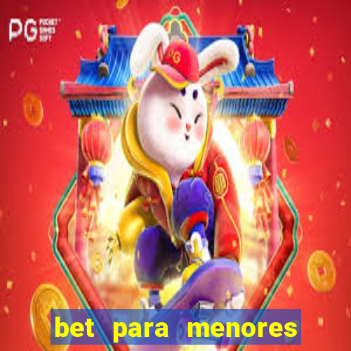 bet para menores de idade