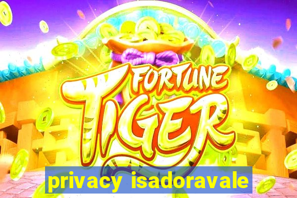 privacy isadoravale