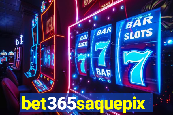 bet365saquepix