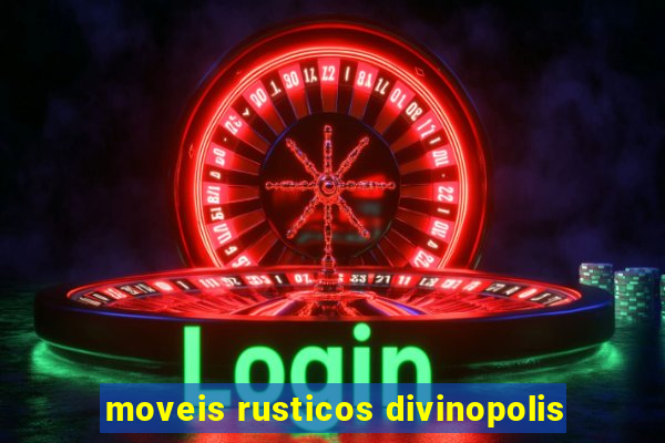 moveis rusticos divinopolis