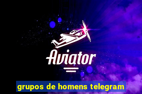 grupos de homens telegram