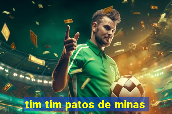 tim tim patos de minas