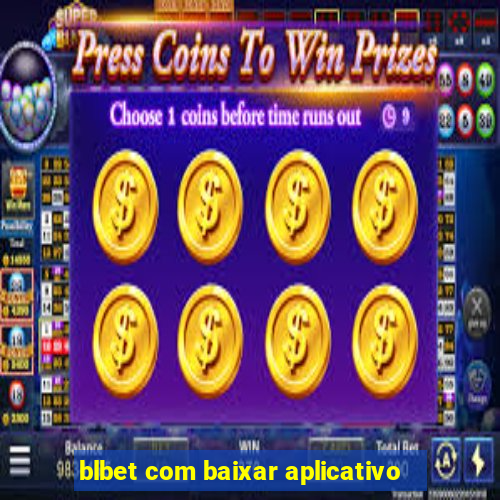 blbet com baixar aplicativo