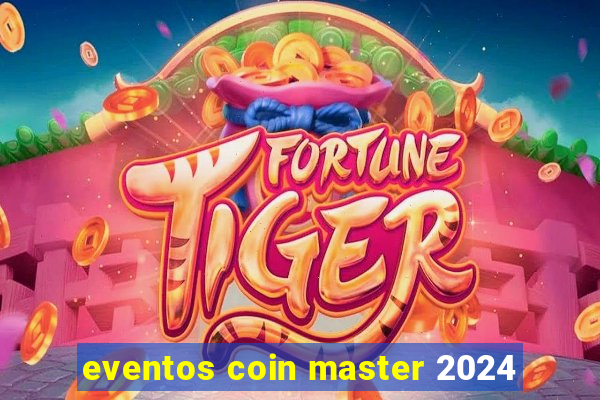 eventos coin master 2024