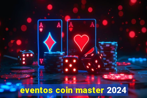 eventos coin master 2024