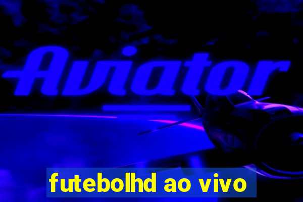 futebolhd ao vivo