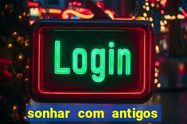 sonhar com antigos colegas de trabalho