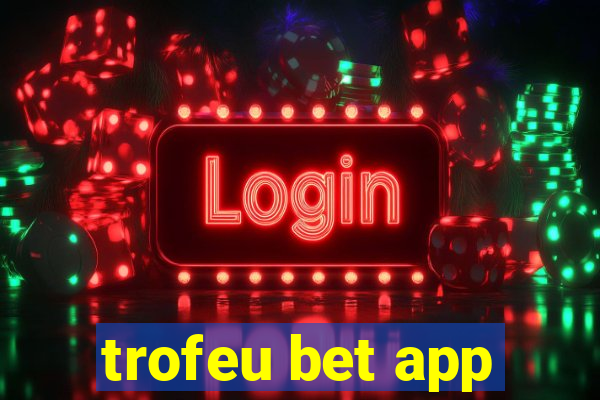 trofeu bet app