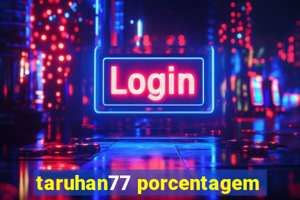 taruhan77 porcentagem