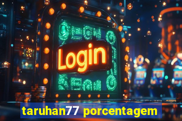 taruhan77 porcentagem