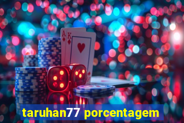 taruhan77 porcentagem