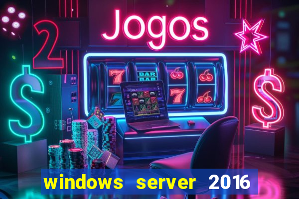 windows server 2016 download iso