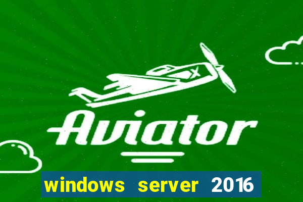 windows server 2016 download iso