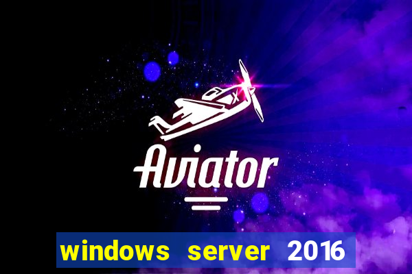 windows server 2016 download iso