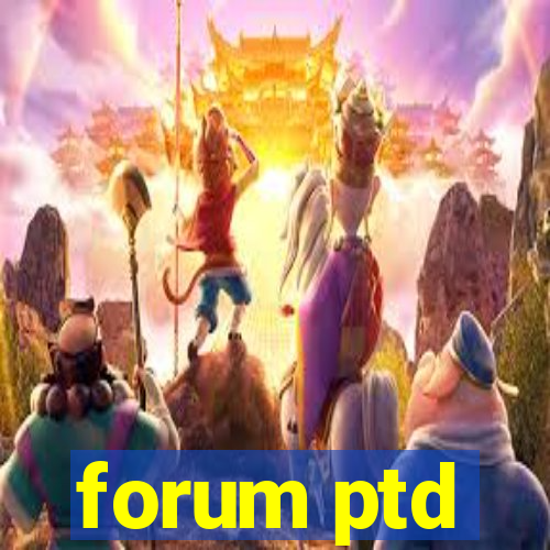 forum ptd