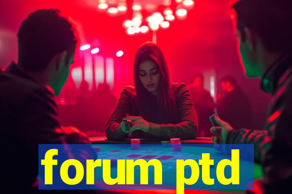 forum ptd