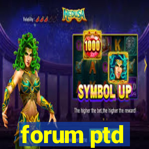 forum ptd