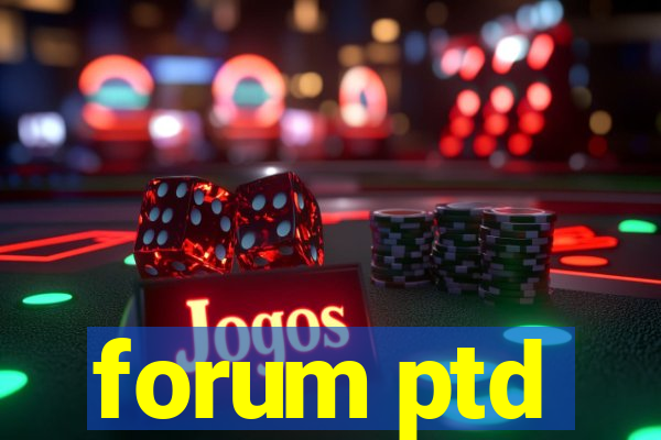 forum ptd