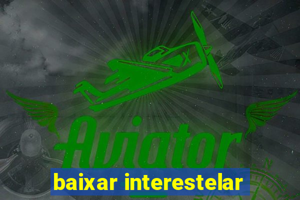 baixar interestelar